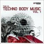 This Is Techno Body Music Vol.1