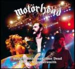 Better Motorhead Than Dead. Live at Hammersmith