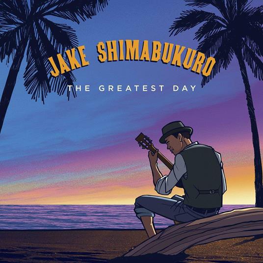 Greatest Day - CD Audio di Jake Shimabukuro