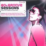 80s Groove Sessions: Classics From A Golden Era In Dance Music