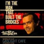 I'm the Man That Built the Bridges - CD Audio di Tom Paxton