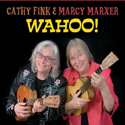 Wahoo! - CD Audio di Cathy Fink,Marcy Marxer