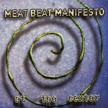 At the Center - CD Audio di Meat Beat Manifesto