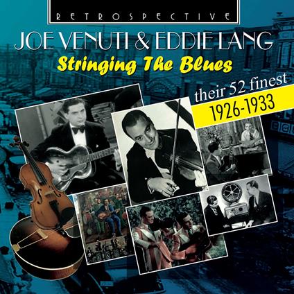 Stringing The Blues. Their 52 Finest 1926-1933 - CD Audio di Joe Venuti,Eddie Lang