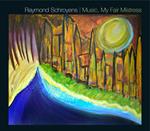 Raymond Schroyens - Music, My Fair Mistress