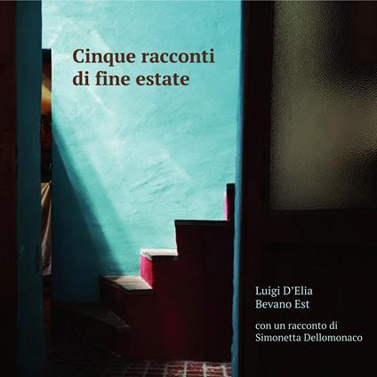 Cinque racconti di fine estate - CD Audio di Luigi D'Elia,Bevano Est