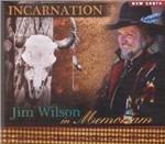 Incarnation. Jim Wilson in Memoriam