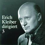 Erich Kleiber dirigiert vol.3