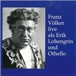 Franz Volker: Live Als Erik Lohengrin Und Othello