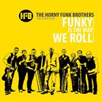 Horny Funk Brothers (The) - Feat. Hubert Tubbs - Funky Ist The Way We Roll