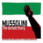 Mussolini. The Untold Story (Colonna Sonora)