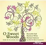 O Sweet Woods. Irish and Scottish Airs