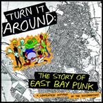 Turn It Around. The Story of East Bay Punk