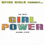 Spice Girls Present The Best Girl Power Album ..Ever!