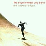 Experimental Pop Band - The Tracksuit Triology