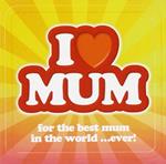 I Love Mum