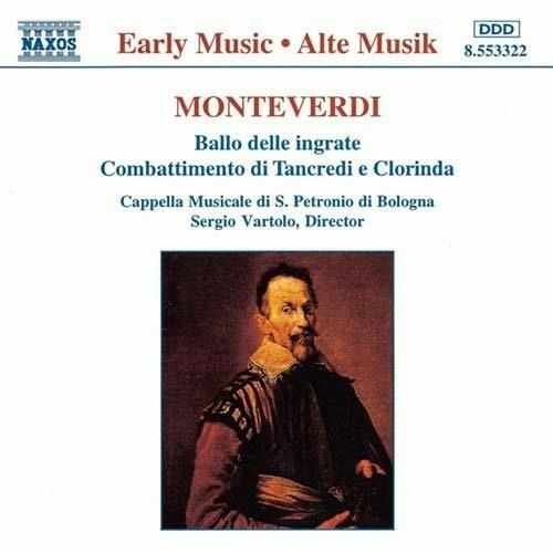 Il ballo delle ingrate - Il combattimento di Tancredi e Clorinda - CD Audio di Claudio Monteverdi,Cappella Musicale di San Petronio di Bologna,Sergio Vartolo