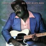 Isaac Scott - Big Time Blues Man