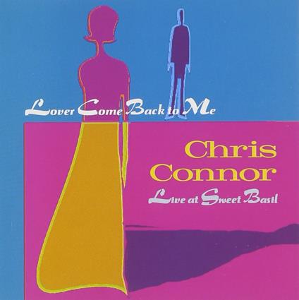 Lover Come Back to me - CD Audio di Chris Connor