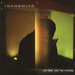 No Time Like the Future - CD Audio di Incognito