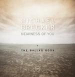 Nearness of you the Ballad Book - CD Audio di Michael Brecker