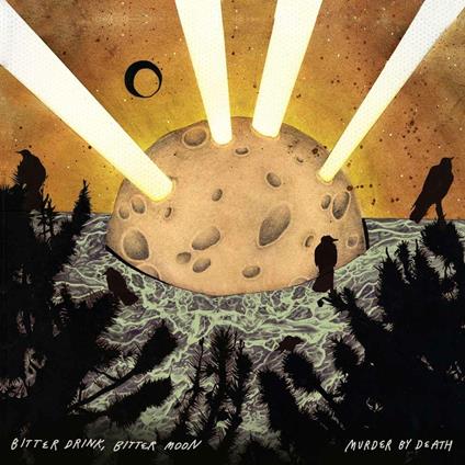 Better Drink, Bitter Moon - CD Audio di Murder by Death