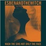 Wash the Sins Not Only the Face - Vinile LP di Esben and the Witch