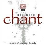 Ultimate Chant. Music of Eternal Beauty