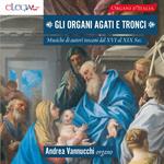 Gli organi agati e tronci. Musica di autori toscani dal XVI al XIX Sec.