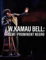 W. Kamau Bell. Semi-Prominent Negro