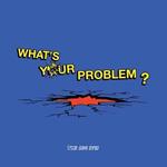 What's Your Problem