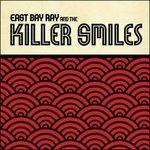 East Bay Ray and the Killer Smiles