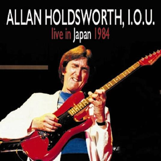 Live in Japan 1984 - CD Audio di Allan Holdsworth