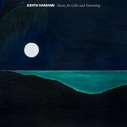Music for Cello and Humming - CD Audio di Judith Hamann