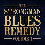The Strongman Blues Remedy vol.1