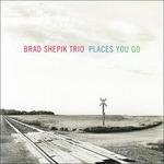 Places You go - CD Audio di Brad Shepik