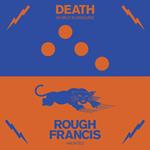 Death-Rough Francis Split