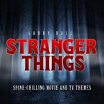 Stranger Things. Spine-Chilling Movie And Tv Themes