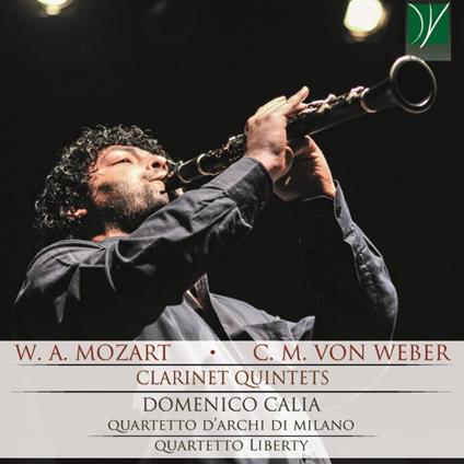 Quintetti con clarinetto - CD Audio di Wolfgang Amadeus Mozart,Carl Maria Von Weber,Domenico Calia