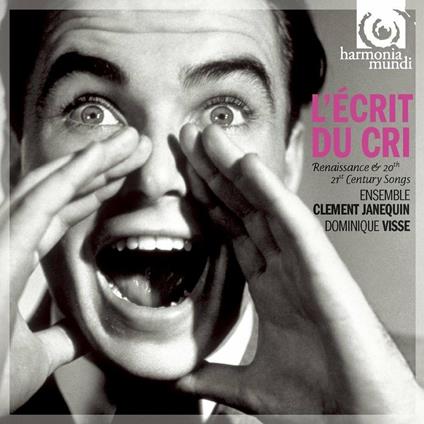 L'écrit du cri. Liriche del Rinascimento - CD Audio di Dominique Visse,Ensemble Clément Jannequin