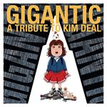 Gigantic. A Tribute to Kim Deal