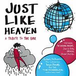 Just Like Heaven. A Tribute to the Cure