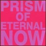 Prism of Eternal Now