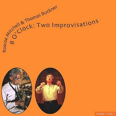 8 O'Clock. Two Improvisat - CD Audio di Roscoe Mitchell,Thomas Buckner