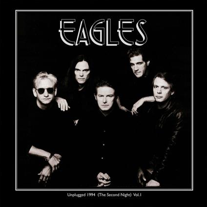 Unplugged 1994 (The Second Night) vol.1 (Limited Edition) - Vinile LP di Eagles