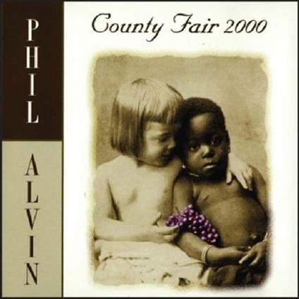 County Fair 2000 - CD Audio di Phil Alvin