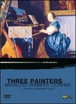 Three Painters. Masaccio, Vermeer, Cézanne