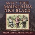 Why the Mountains Are Black. Primeval Greek Village Music 1907-1960