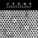 Choregraphie - CD Audio di Vromb