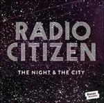 The Night & the City - Vinile LP di Radio Citizen